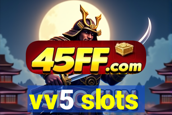 vv5 slots